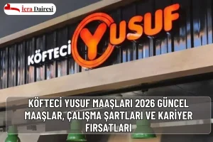 Köfteci Yusuf Maaşları 2026: Güncel Maaşlar, Çalışma Şartları ve Kariyer Fırsatları