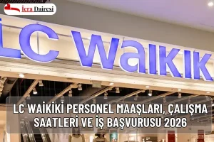 LC Waikiki Personel Maaşları, Çalışma Saatleri ve İş Başvurusu 2026