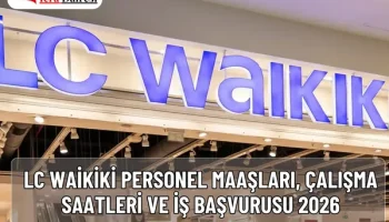 LC Waikiki Personel Maaşları, Çalışma Saatleri ve İş Başvurusu 2026