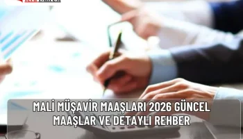 Mali Müşavir Maaşları 2026 | Güncel Maaşlar ve Detaylı Rehber