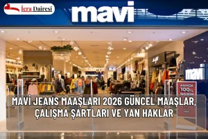Mavi Jeans Maaşları 2026 | Güncel Maaşlar, Çalışma Şartları ve Yan Haklar