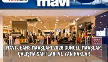 Mavi Jeans Maaşları 2026 | Güncel Maaşlar, Çalışma Şartları ve Yan Haklar