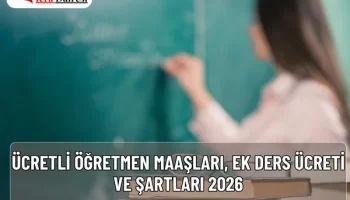 Ücretli Öğretmen Maaşları, Ek Ders Ücreti ve Şartları 2026