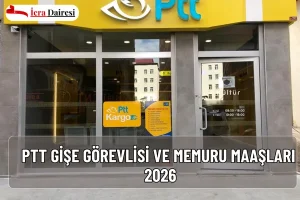 PTT Gişe Görevlisi ve Memuru Maaşları 2026