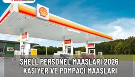 Shell Personel Maaşları 2026: Kasiyer ve Pompacı Maaşları