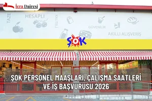 Şok Personel Maaşları, Çalışma Saatleri ve İş Başvurusu 2026
