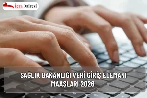 Sağlık Bakanlığı Veri Giriş Elemanı Maaşları 2026
