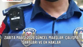 Zabıta Maaşı 2026: Güncel Maaşlar, Çalışma Şartları ve Ek Haklar