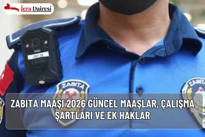Zabıta Maaşı 2026: Güncel Maaşlar, Çalışma Şartları ve Ek Haklar