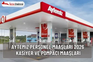 Aytemiz Personel Maaşları 2026: Kasiyer ve Pompacı Maaşları