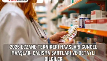 2026 Eczane Teknikeri Maaşları: Güncel Maaşlar, Çalışma Şartları ve Detaylı Bilgiler