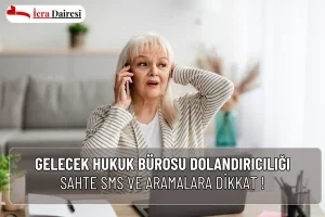 Gelecek Hukuk Bürosu Dolandırıcılığı: Sahte Mesajlara Dikkat