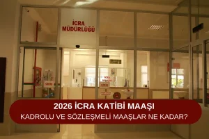 2026 İcra Katibi Maaşı: Kadrolu ve Sözleşmeli Maaşlar Ne Kadar?