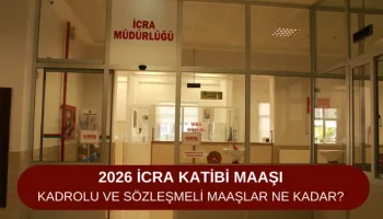 2026 İcra Katibi Maaşı: Kadrolu ve Sözleşmeli Maaşlar Ne Kadar?