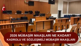 2026 Mübaşir Maaşları Ne Kadar? (Kadrolu ve Sözleşmeli )