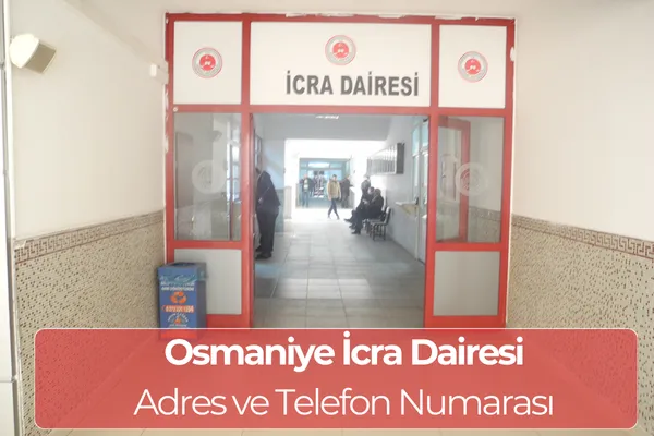 Osmaniye İcra Dairesi: Adres ve Telefon Numarası