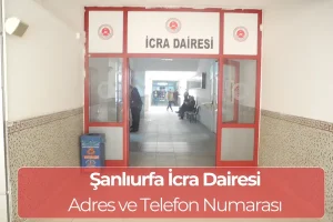 Şanlıurfa İcra Dairesi: Nerede, Adres ve Telefon Numarası