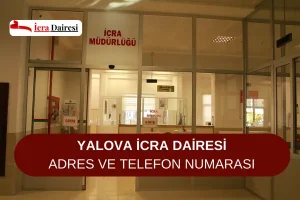 Yalova İcra Dairesi: Adres ve Telefon Numarası