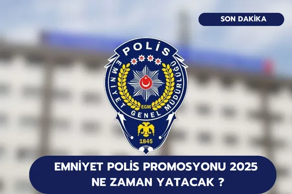 Emniyet Polis Promosyonu 2025 Ne Zaman Yatacak