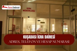Kuşadası İcra Dairesi: Adres ve Telefon Numarası