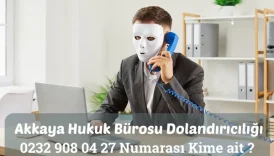 Akkaya Hukuk Bürosu Dolandırıcılığı