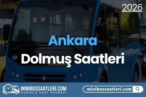 Ankara Dolmuş Saatleri 2026 Rehberi